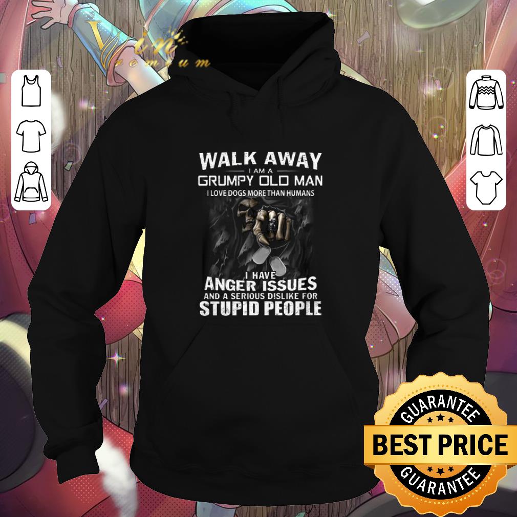 Hot Walk away i am a grumpy old man i love dogs more than humans shirt