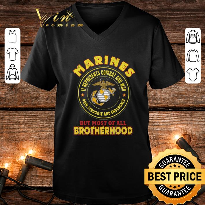 Marines it represents combat and war but most of all brotherhood shirt