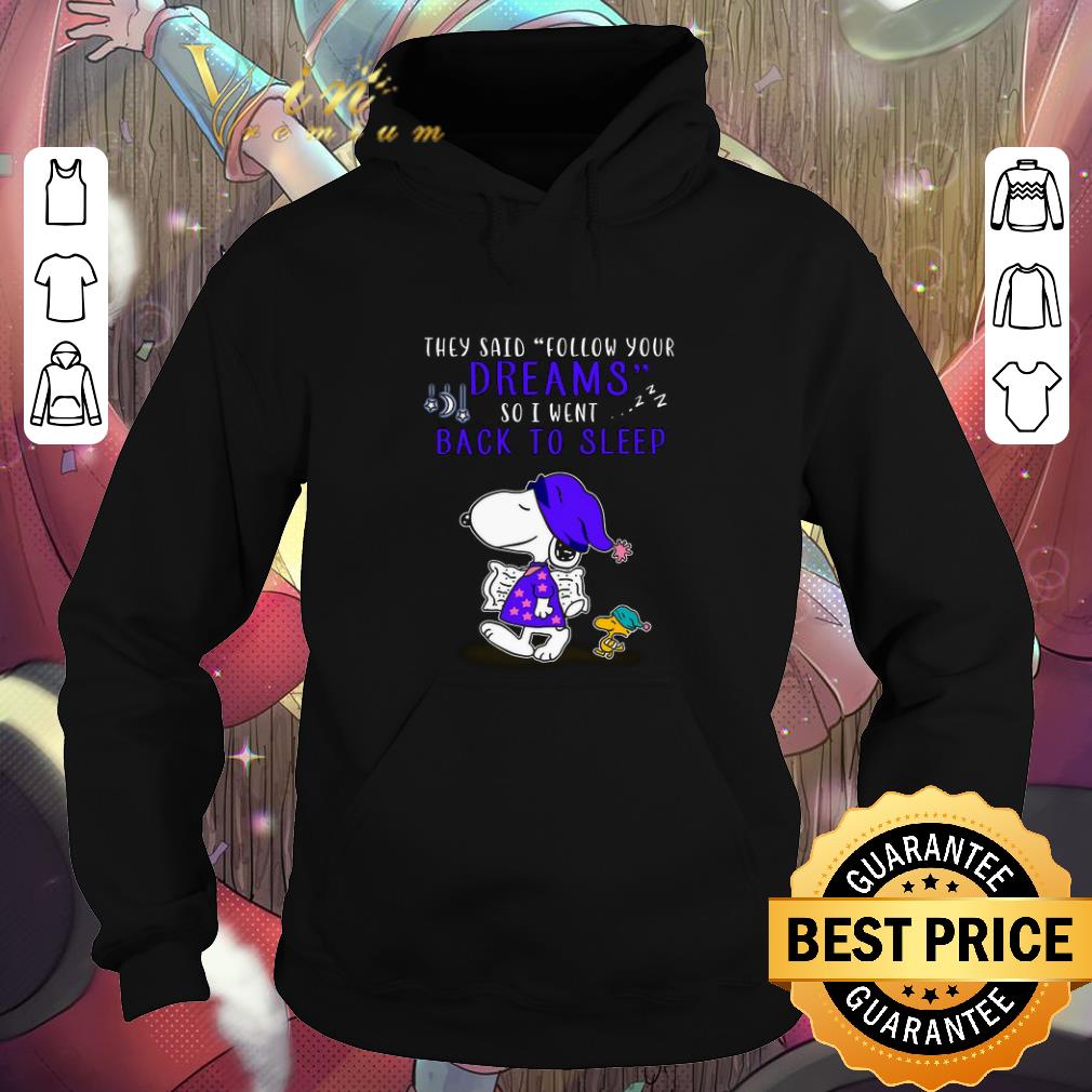 Official Snoopy people said follow your dreams so i went back to sleep shirt 1 Official Snoopy people said follow your dreams so i went back to sleep shirt