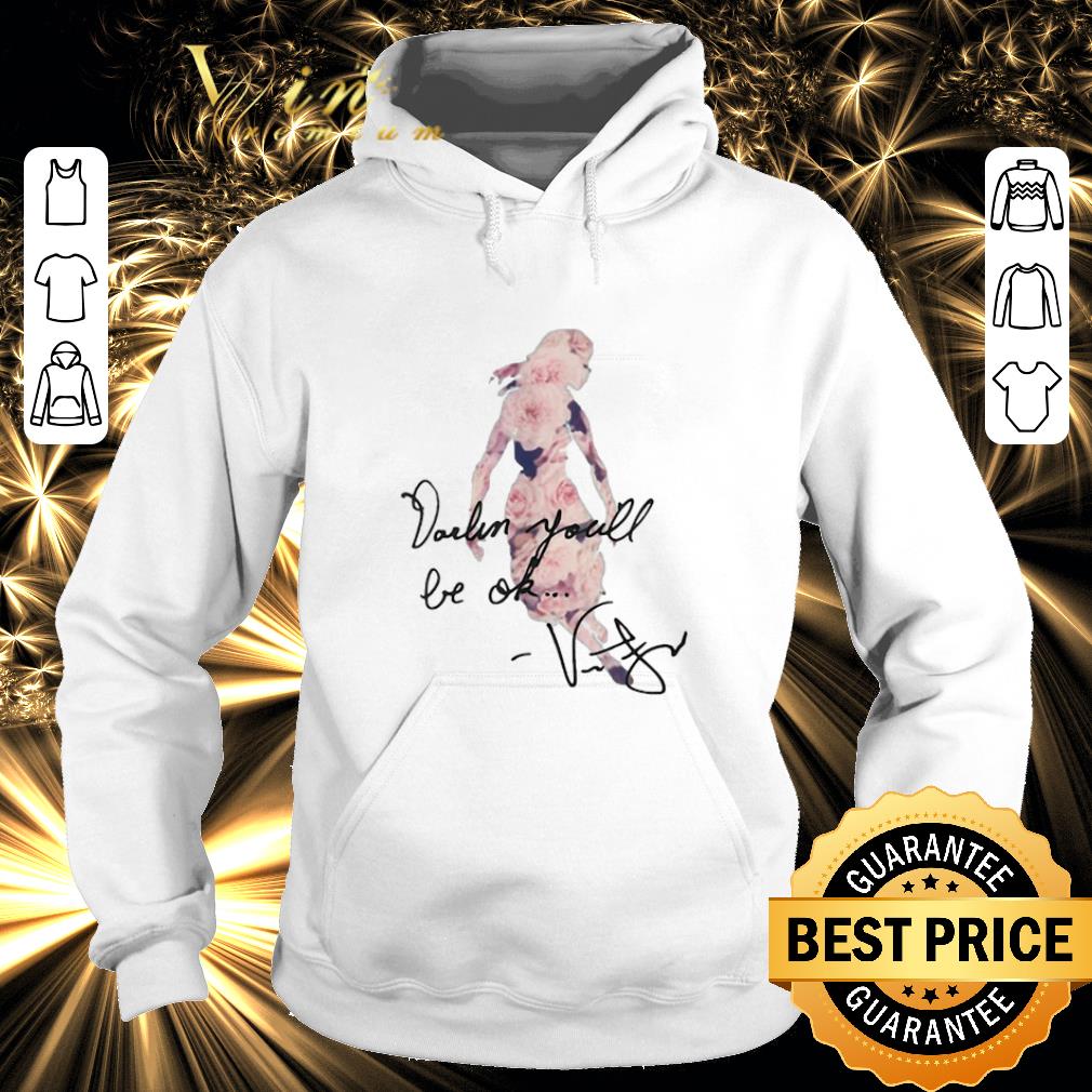Hot Flower Darlin You'll Be Ok shirt Hot Flower Darlin You ll Be Ok shirt 4 2 - Hot Flower Darlin You'll Be Ok shirt