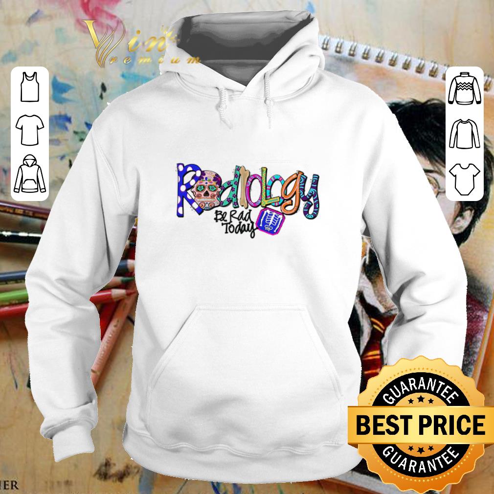Hot Sugar skull radiology be rad today shirt