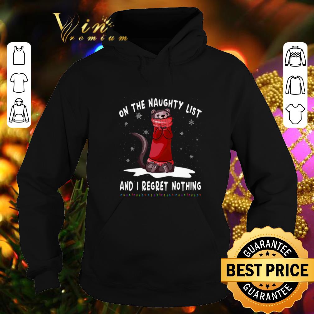 Original Ferret on the naughty list and i regret nothing Christmas shirt