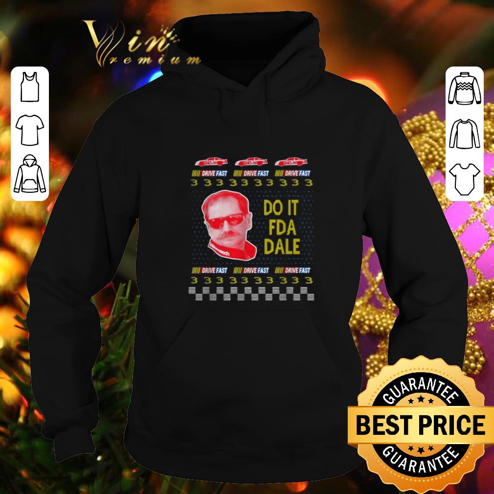 Top Do it fda dale Drive fast ugly Christmas shirt