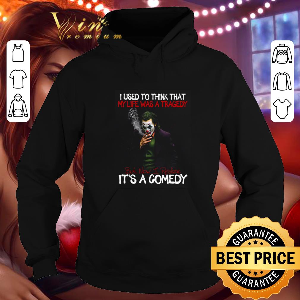 Top Joker i used to think that my life was a tragedy it's a comedy shirt