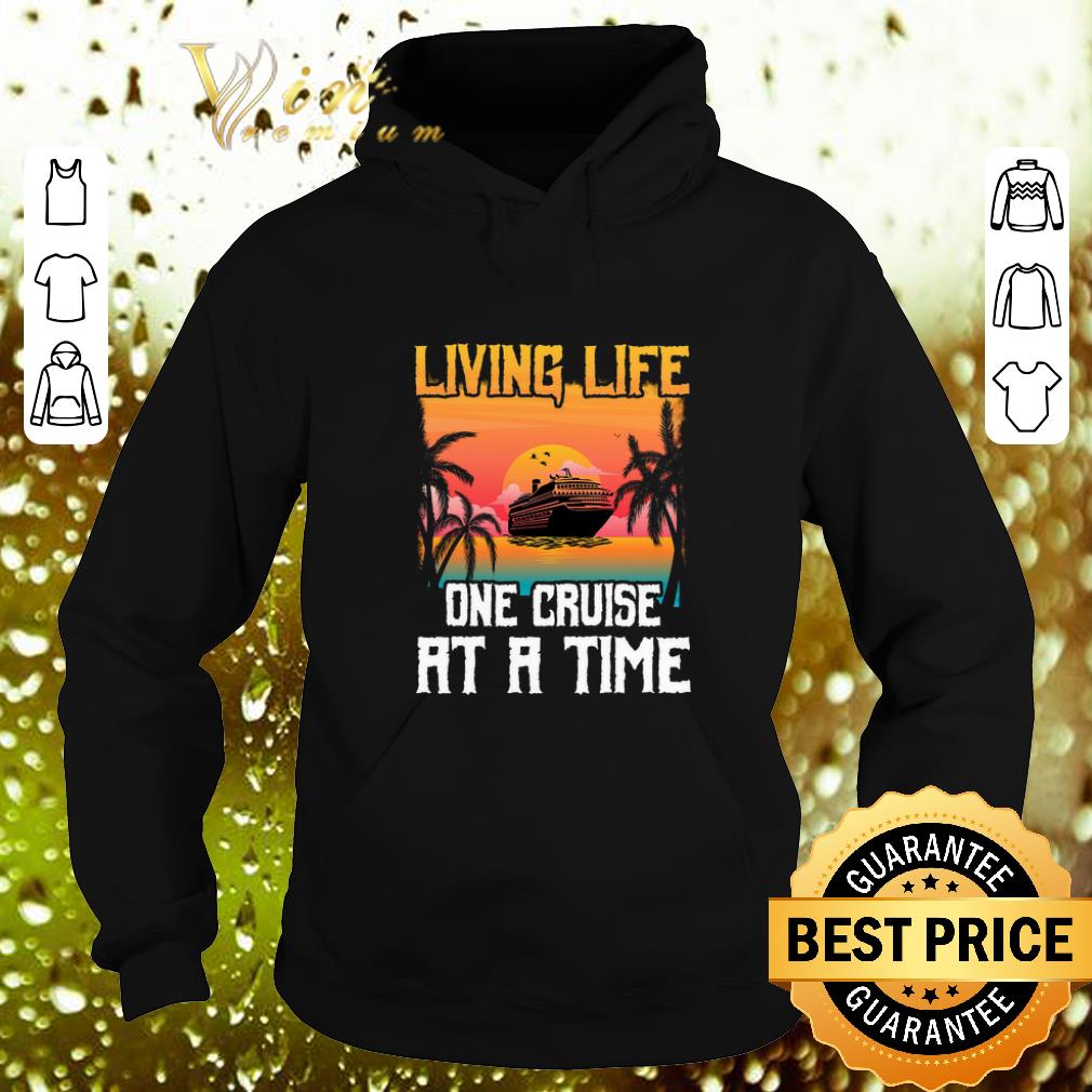 Top Living life one cruise at a time shirt