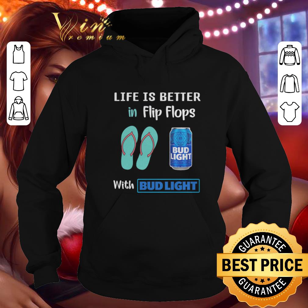 Hot Life Is Better In Flip Flops With Miller Bud Light shirt