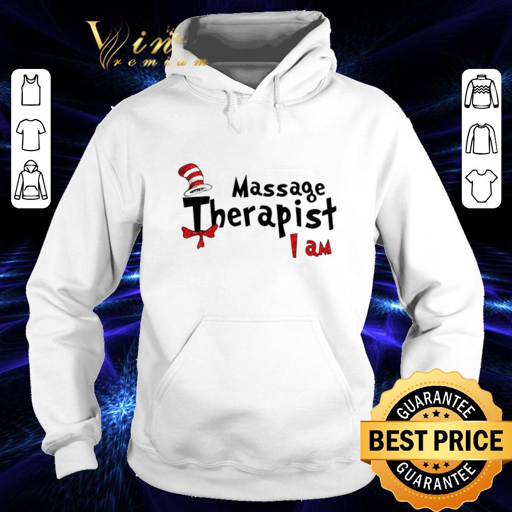 Nice Dr Seuss Massage Therapist I am shirt 1 Nice Dr Seuss Massage Therapist I am shirt