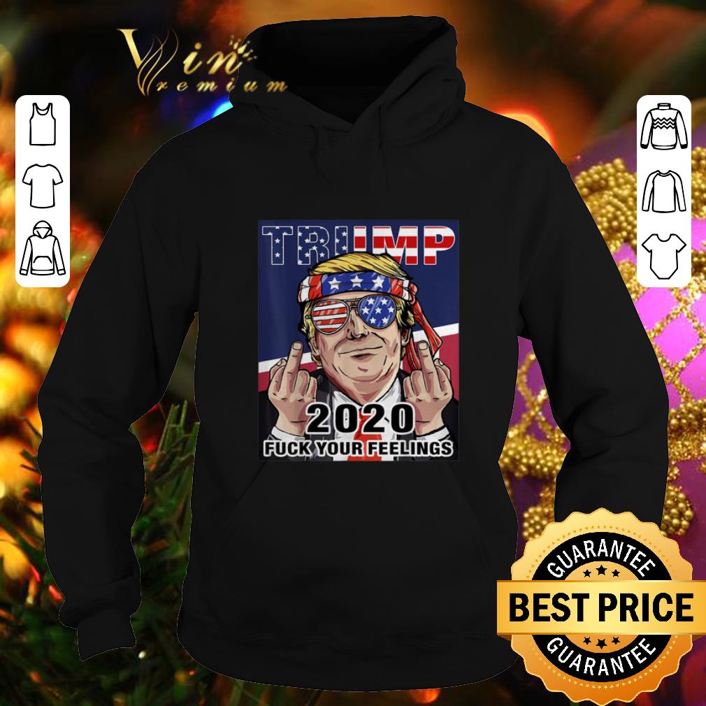 Top Donald Trump USA Sunglasses 2020 Fuck Your Feelings shirt