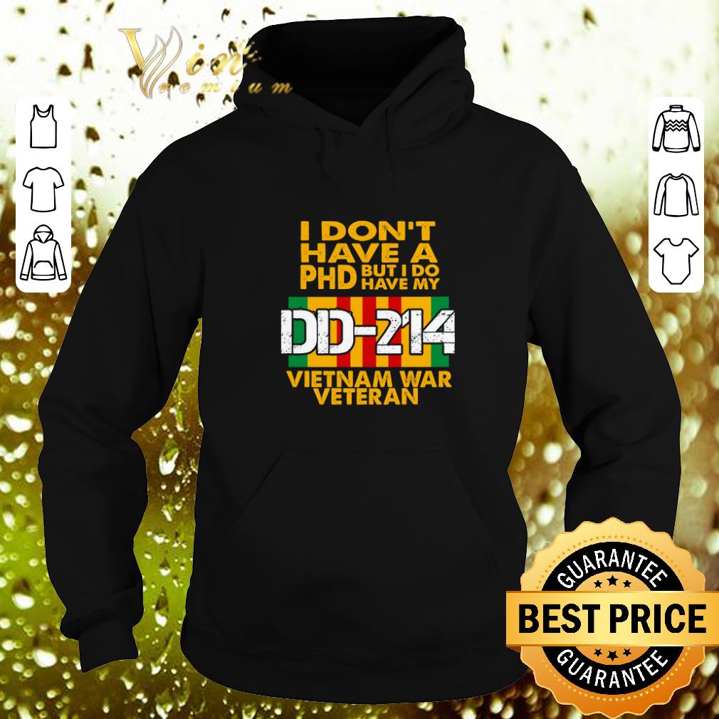Top I don't have a Phd but i do have my DD-214 Vietnam war veteran shirt 1 Top I don't have a Phd but i do have my DD-214 Vietnam war veteran shirt