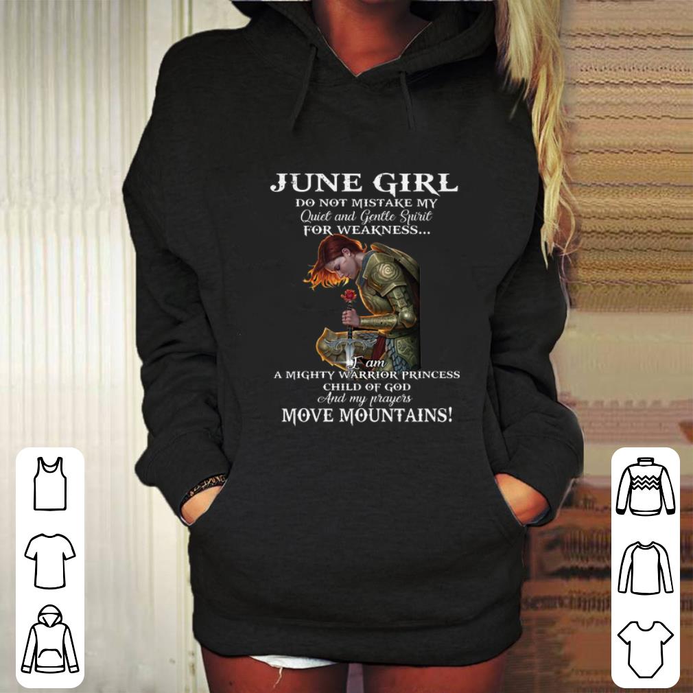 Hot June girl do not mistake my quiet and gentle spirit for weakness shirt