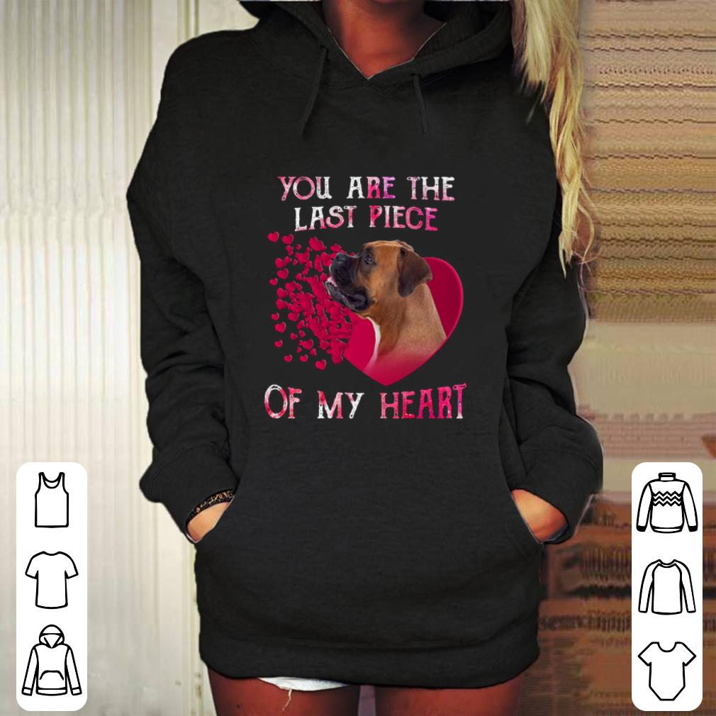 Nice Boxer dog you are the last piece of my heart Valentine's day shirt