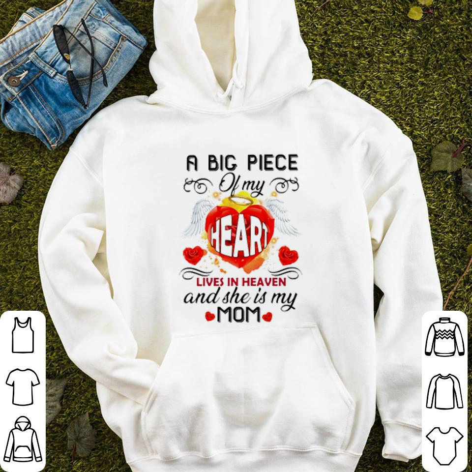 Original A big piece of my heart lives in heaven and she is my mom shirt