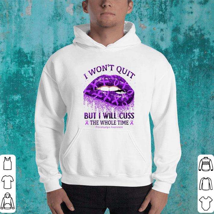 Original Lips i won't quit but i will cuss the whole time Fibromyalgia Awareness shirt 1 Original Lips i won't quit but i will cuss the whole time Fibromyalgia Awareness shirt