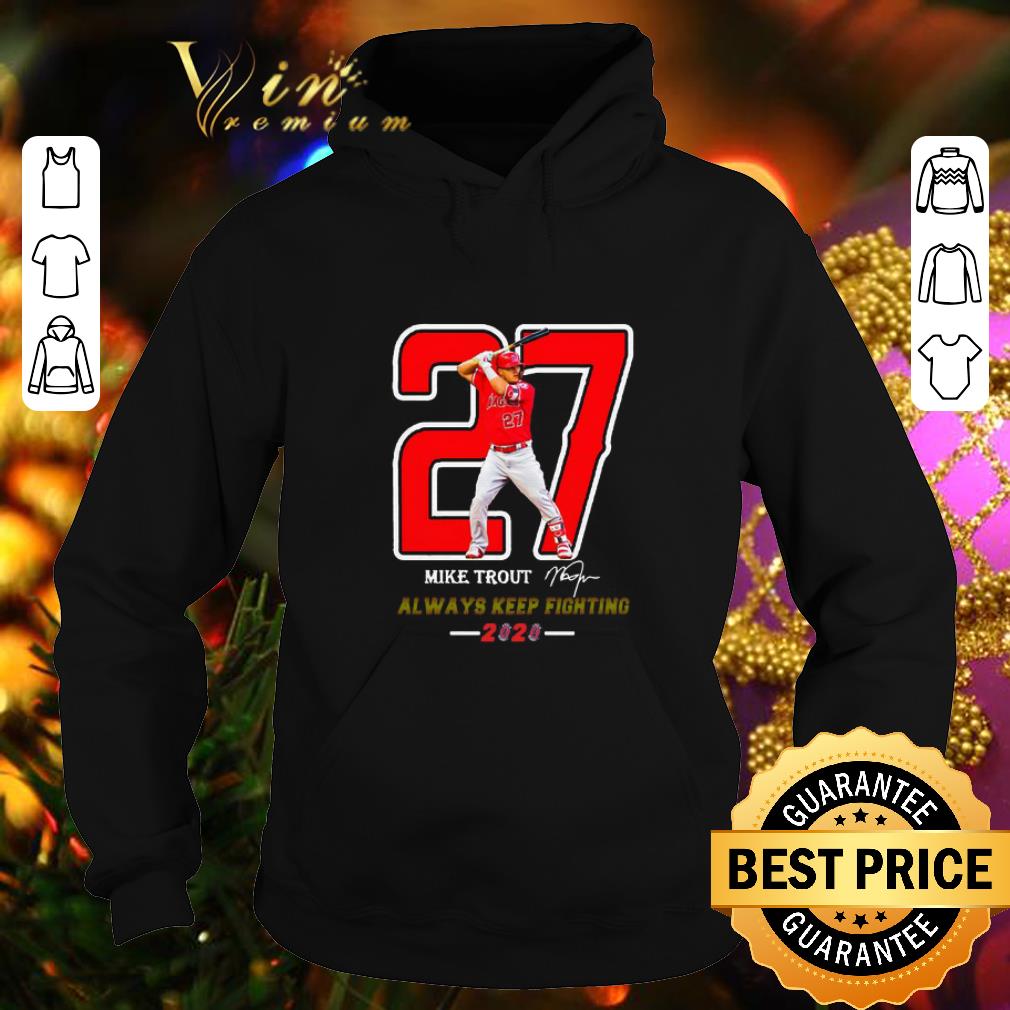 Top 27 Mike Trout Signature Always Keep Fighting 2020 shirt 1 Top 27 Mike Trout Signature Always Keep Fighting 2020 shirt