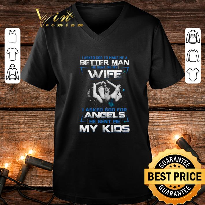 Top I asked god to make me a better man he sent me my wife angels shirt