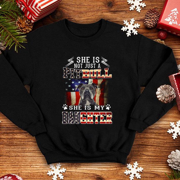 Original American flag She is not just a Pitbull she is my daughter shirt 1 Original American flag She is not just a Pitbull she is my daughter shirt