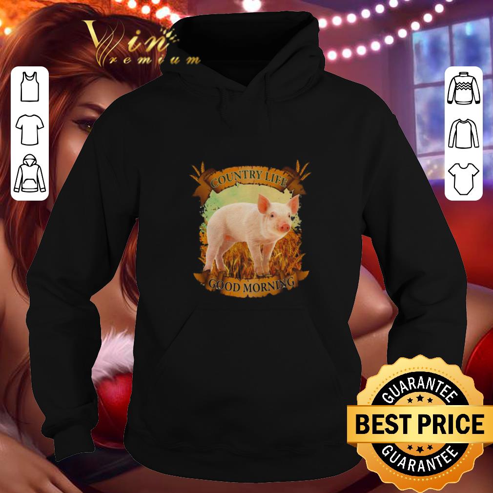 Top Country life good morning pig shirt 1 Top Country life good morning pig shirt