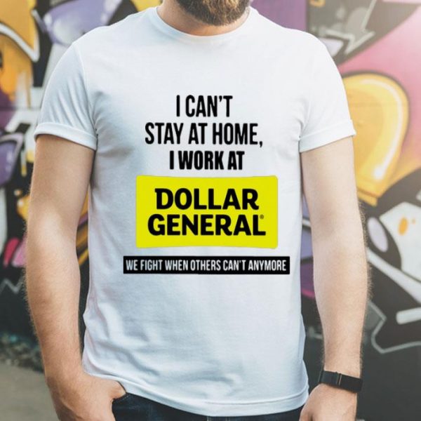 I Can’t Stay At Home I Work At Dollar General We Fight