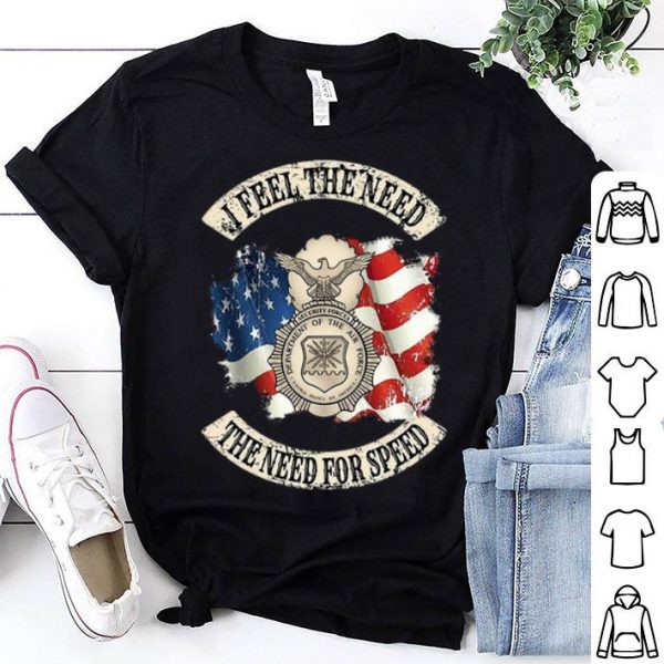 I Feel The Need, The Need For Speed US Air Force American Flag shirt