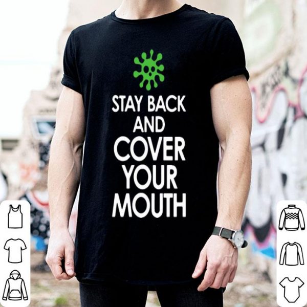 Stay Back Cover Your Mouth Coronavirus shirt
