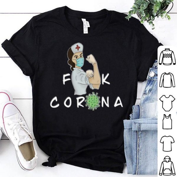 Strong Nurse Fuck Corona shirt