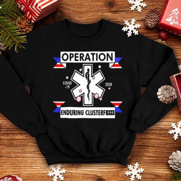 EMT Emergency Doctor Operation Covid-19 Enduring Clusterfuck shirt