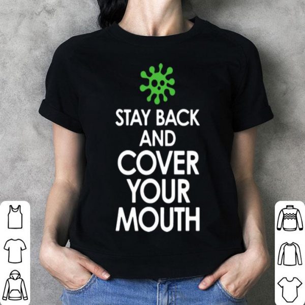 Stay Back Cover Your Mouth Coronavirus shirt