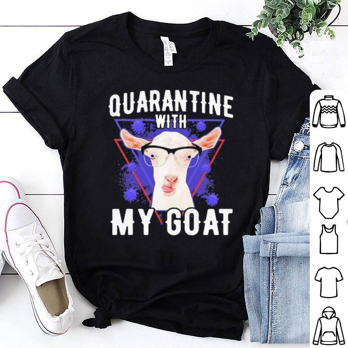 Quarantine With My Goat Covid-19 shirt