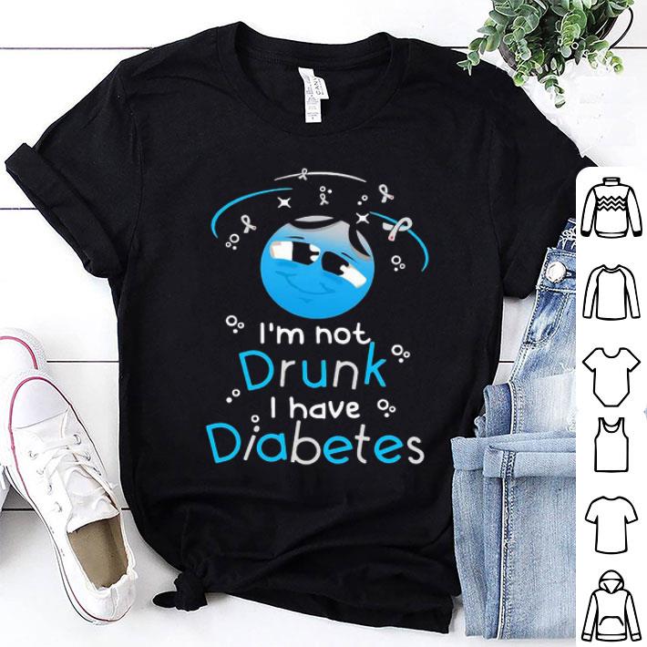 I’m Not Drunk I Have Diabetes Awareness shirt