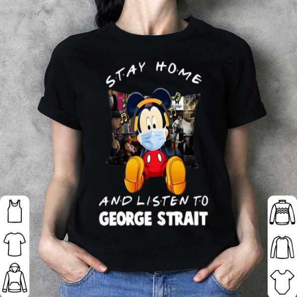 Mickey Mouse Stay Home And Listen To George Strait shirt