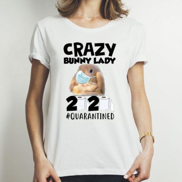 Crazy Bunny Lady 2020 #Quarantined Covid-19 shirt