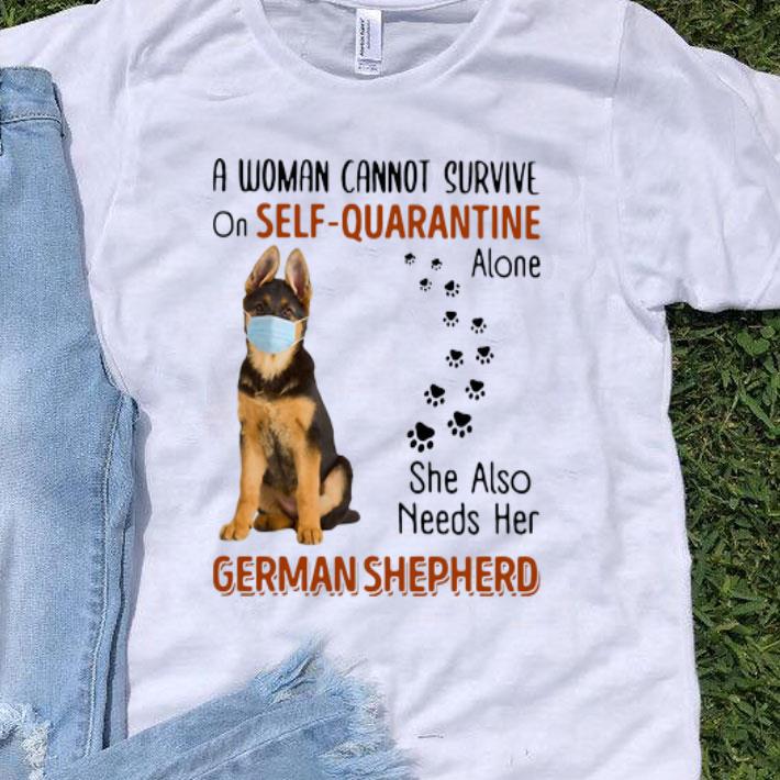 A Woman Cannot On Self Quarantine Alone She Also Needs Her German Shepherd shirt