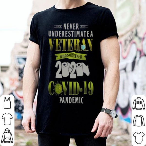 Never Underestimate A Veteran Who Survived 2020 Covid-19 Pandemic shirt