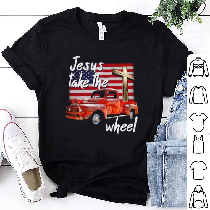 American Flag Truck Jesus Take The Wheel shirt