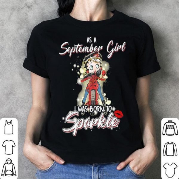 As A September Girl I Was Born To Sparkle Motorcycle shirt
