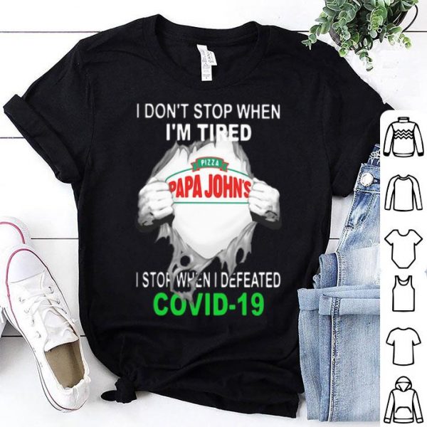 Papa John’s Pizza Blood Inside I Stop When I Defeated Covid-19 shirt