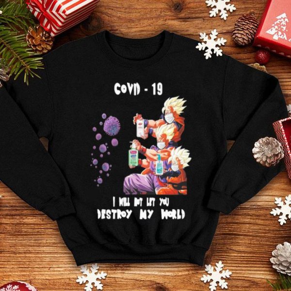 Dragon Ball Covid-19 I Will Not Let You Destroy My World shirt