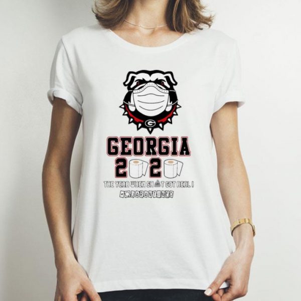 Georgia Bulldogs 2020 The Year When Shit Got Real Quarantined Covid-19 shirt