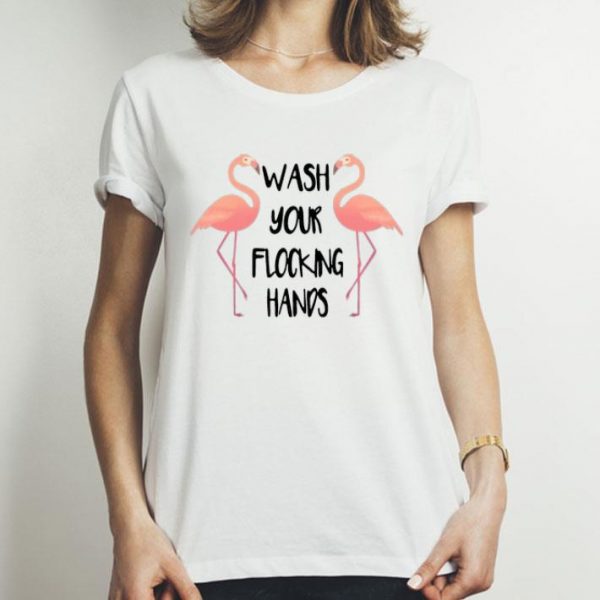 Flamingo Wash Your Flocking Hands shirt