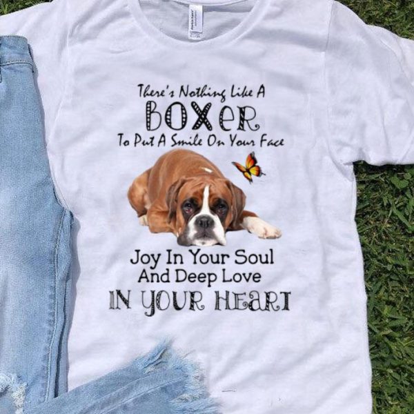 There’s Nothing Like A Boxer To Put A Smile On Your Face shirt
