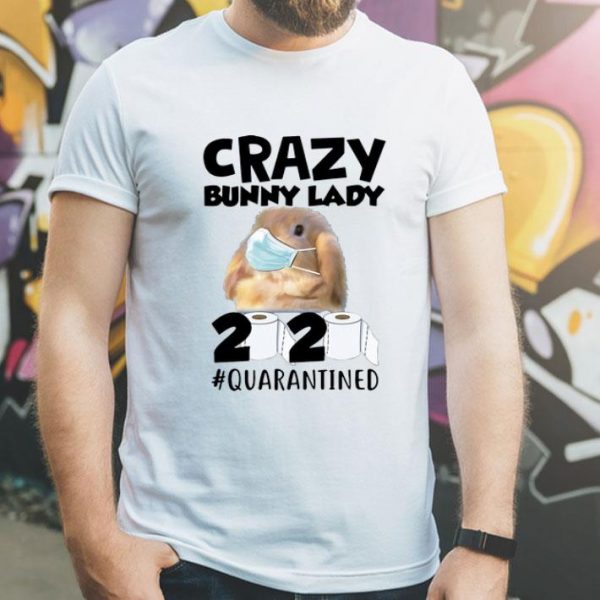 Crazy Bunny Lady 2020 #Quarantined Covid-19 shirt