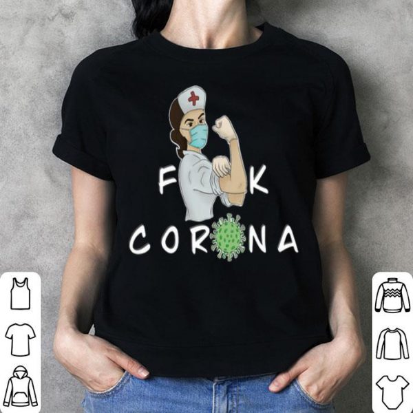 Strong Nurse Fuck Corona shirt