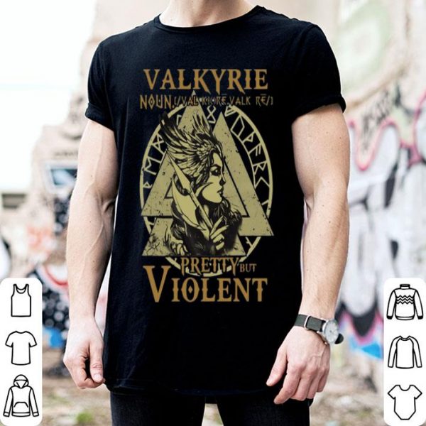 Valkyrie Pretty But Violent shirt