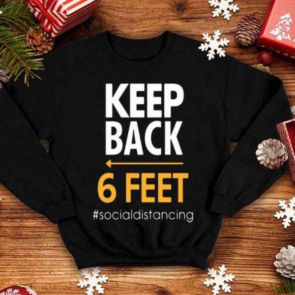 Keep Back 6 Feet #Socialdistancing shirt