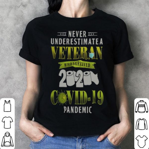 Never Underestimate A Veteran Who Survived 2020 Covid-19 Pandemic shirt