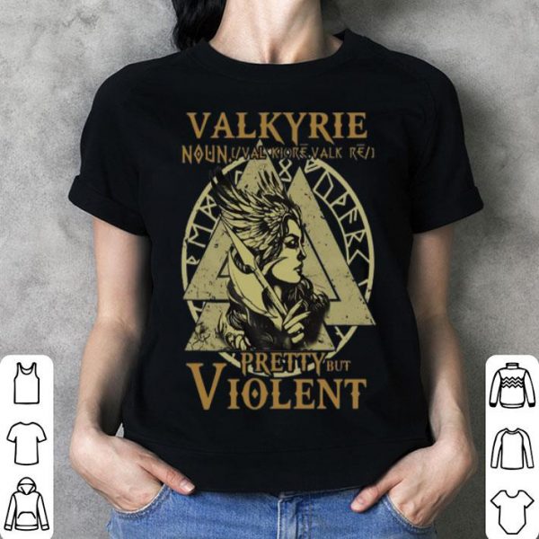 Valkyrie Pretty But Violent shirt