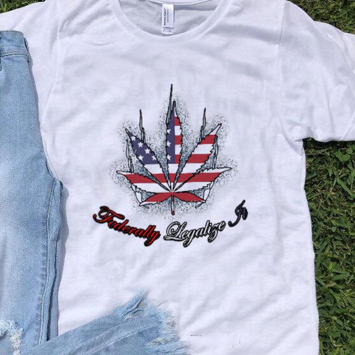 Cannabis Weed American Flag Federally Legalize Ft shirt