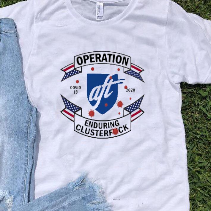 A Union Of Professionals Operation Covid-19 2020 Enduring Clusterfuck shirt