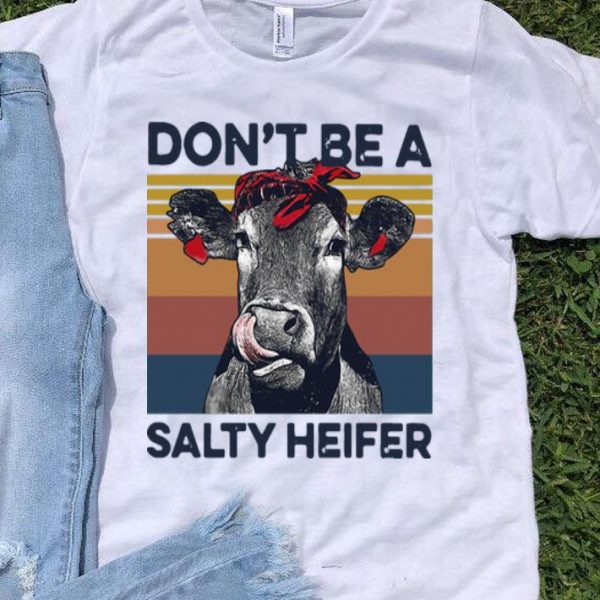 Vintage Don’t Be A Salty Heifer shirt