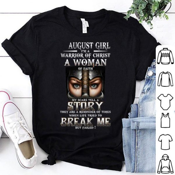 August Girl I'm A Warrior Of Christ A Woman Of Faith shirt